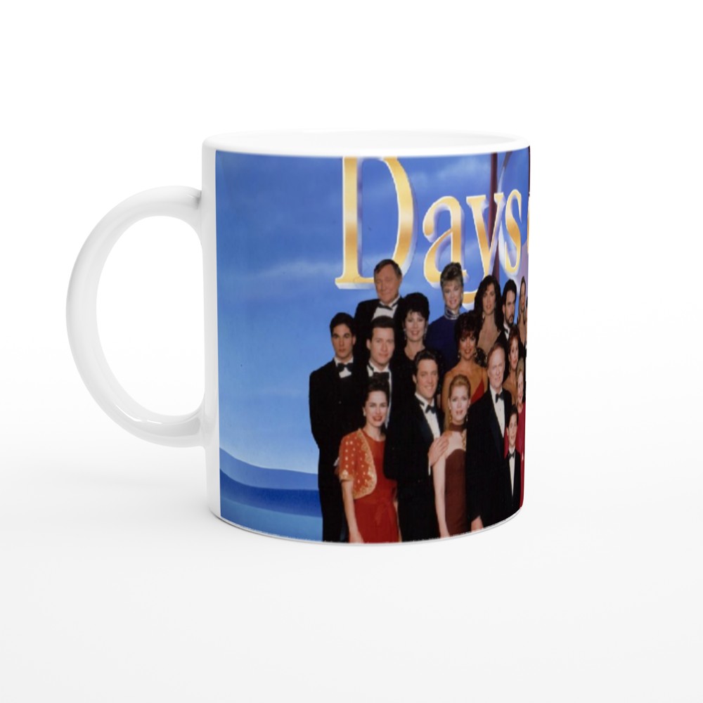 Days of our Lives- White 11oz Ceramic Mug - Creations by Chris and Carlos