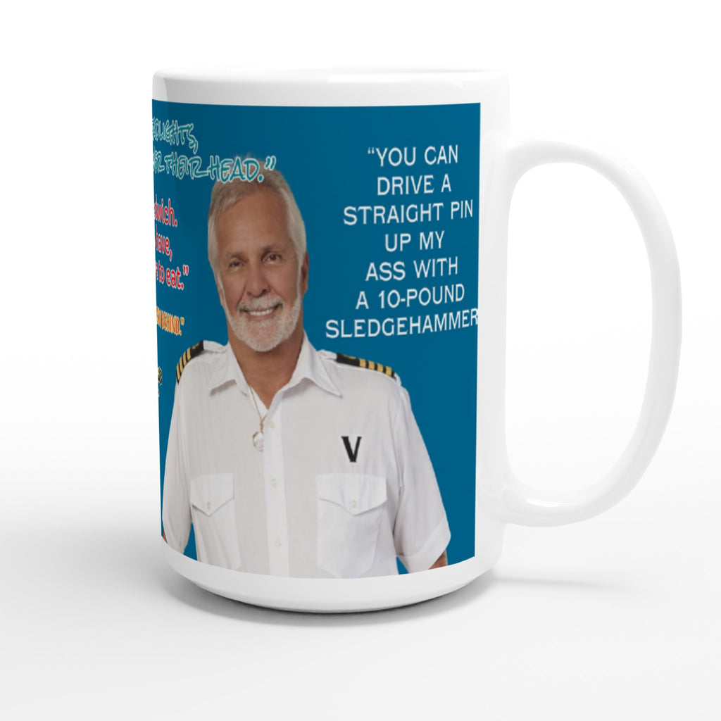 Below Deck Captain Lee Quotes- White 11oz Ceramic Mug with Color Inside - Creations by Chris and Carlos